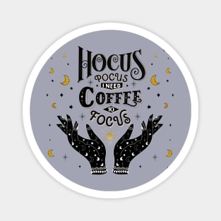 Hocus Pocus. I need Coffee to focus Magnet
